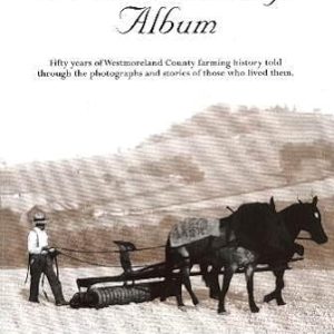 A Farm Heritage Album: Fifty Years of Westmoreland County Farming History Told Through the Photographs and Stories of Those Who Live Them by Cynthia Bombach Helzel (Author)