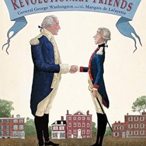 Revolutionary Friends: General George Washington and the Marquis de Lafayette by Selene Castrovilla (Author), Drazen Kozjan (Illustrator)