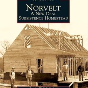 Norvelt: A New Deal Subsistence Homestead (Images of America)
