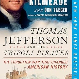 Thomas Jefferson and the Tripoli Pirates: The Forgotten War That Changed American History Brian Kilmeade (Author, Narrator), Don Yaeger (Author),