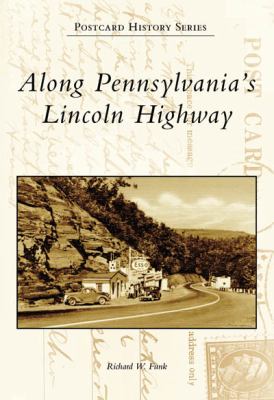 Along Pennsylvania's Lincoln Highway by Richard W. Funk