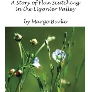 Fields of Blue: A Story of Flax Scutching in the Ligonier Valley by Marge Burke (Author), Barbara Jean Miller (Illustrator), Tonia Eisaman (Photographer)