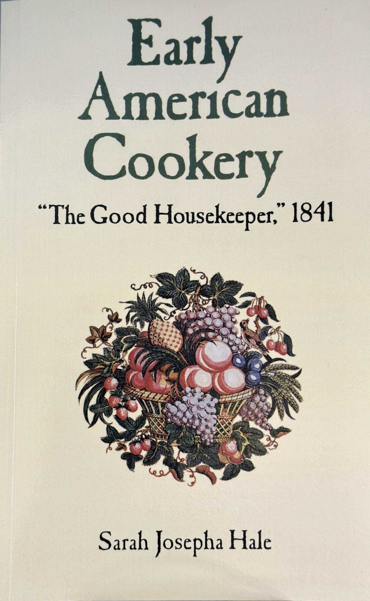 Early American Cookery, "The Good Housekeeper" 1841 by Sarah Josepha Hale